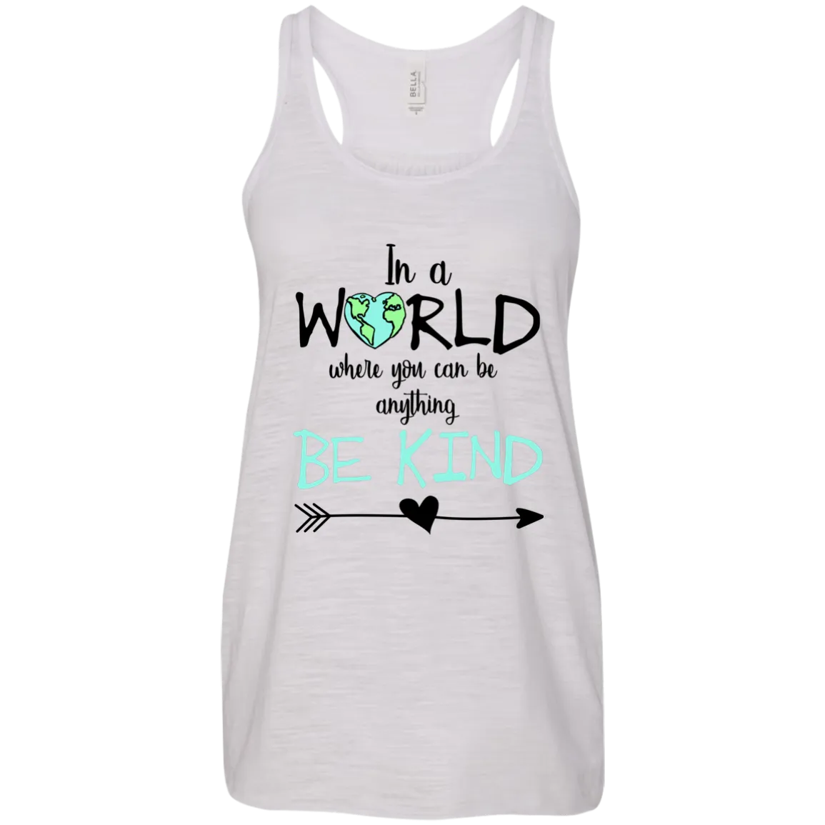 In a World Where You Can Be Anything Bella Canvas Racerback Tank – Inspirational Graphic Tank Top